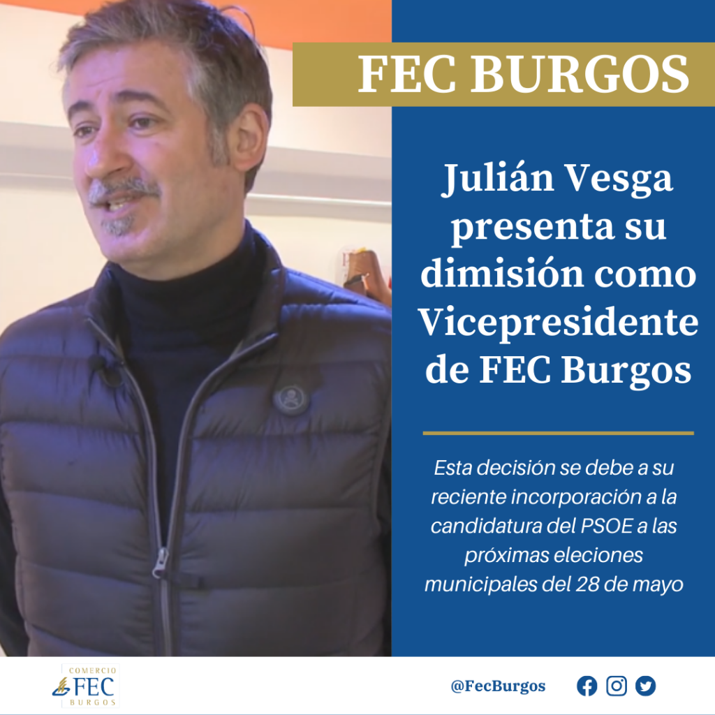 Julián Vesga presenta su dimisión como Vicepresidente de la Federación de Empresarios de Burgos